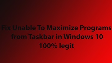 Fix Unable To Maximize Programs from Taskbar in Windows 10 100% Legit With Proof!
