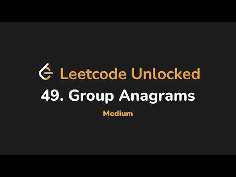 49. Group Anagrams | Leetcode Unlocked - Python