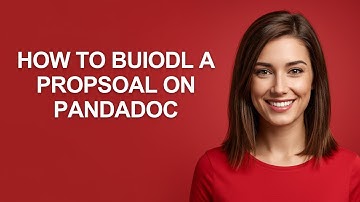 How to Buiodl a Propsoal on Pandadoc - AshleyHowTo