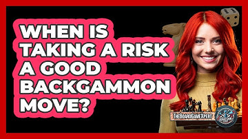 When Is Taking A Risk A Good Backgammon Move?