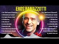 Lo mejor del lbum completo de eros ramazzotti 2024  mejores artistas para escuchar 2024