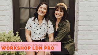 Workshop LDN PRO Marketing de Casamento: tudo sobre a última edição em SP