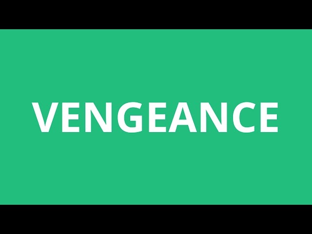 VENGEANCE meaning, definition & pronunciation