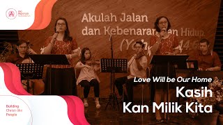 Kasih Kan Milik Kita (Love Will Be Our Home) [Kunci E]