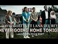 David Guetta - Never Going Home Tonight (ft Lana Del Rey) | Jantern Rx3 Edit