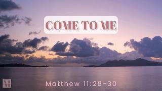 Scripture Songs for Rest — Come to Me (Matthew 11:28–30) with Lyrics