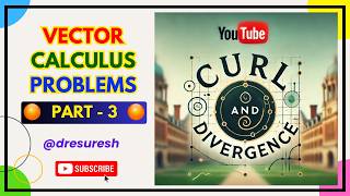 2.2 - Vector Calculus:   Curl and Divergence : Unit -2: 21MAB102T