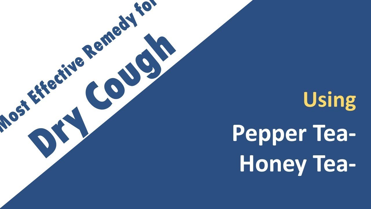 Most Effective Remedy for Dry Cough with Pepper tea & honey tea YouTube