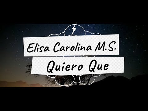 Elisa Carolina MS - Quiero que (Lyric Video)