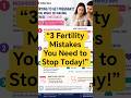 Trying to Get Pregnant? You Might Be Making These 3 Mistakes | Fertility Tips