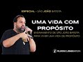 Como São João Batista nos ensina a viver uma vida de propósito - Moisés Rocha