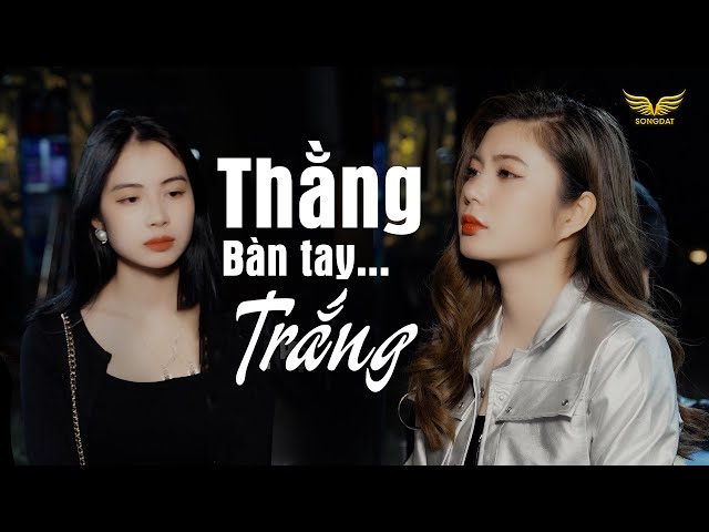 THẰNG BÀN TAY TRẮNG - QUỲNH LADY | OFFICIAL MUSIC VIDEO | THIÊN MIỆU x SONG ĐẠT MEDIA class=