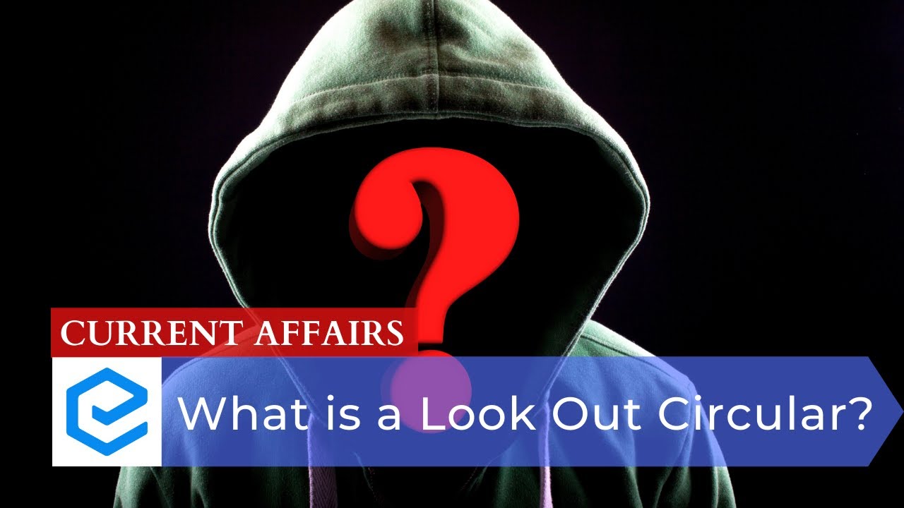 What is a Look Out Circular? | Daily Current Affairs for UPSC CSE | Edukemy