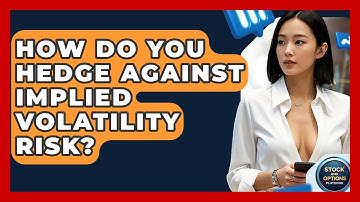 How Do You Hedge Against Implied Volatility Risk? - Stock and Options Playbook