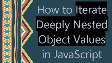 How to Iterate Deeply Nested Object Values in JavaScript