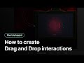 How to create a drag and drop interaction