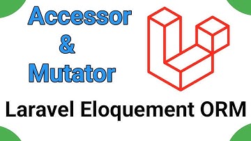 Eloquent ORM: The Hidden Secrets of Accessors & Mutators