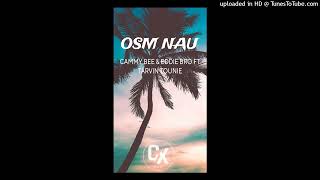 Osem Nau (2023)-Cammy Bee ft Eddie Bro x Tarvin Toune (Cx Musik)