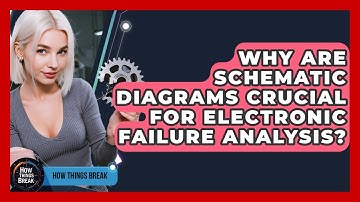 Why Are Schematic Diagrams Crucial For Electronic Failure Analysis? - How Things Break