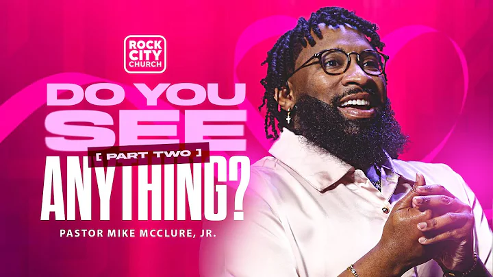 Thrive 2025/Do You See Anything Now Pt.2/ Pastor Mike McClure, Jr.