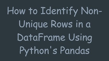 How to Identify Non-Unique Rows in a DataFrame Using Python