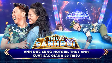 Trí Lực Sánh Đôi | Anh Đức hợp tác gái xinh náo loạn trường quay