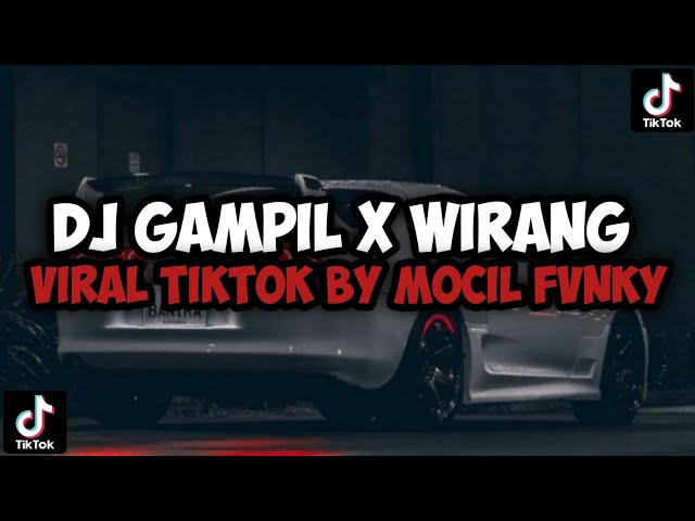 DJ GAMPIL X WIRANG YANG LAGI VIRAL TIKTOK BY MOCIL FVNKY || DJ CAMPURAN class=