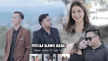 Nyuaj Kawg Kiag By Mana Xyooj ft. Lab Lee