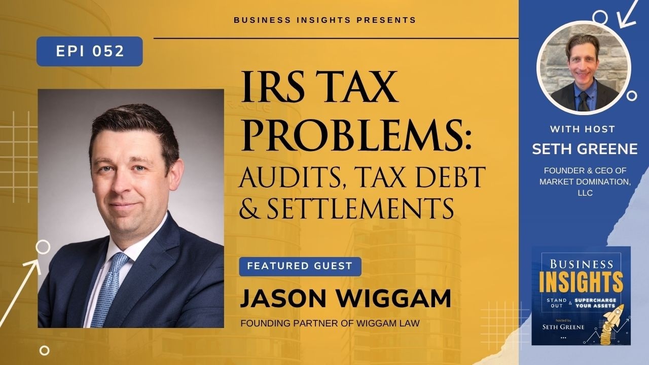 Episode 52: IRS Tax Problems: Audits, Tax Debt & Settlements