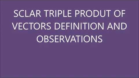 SCALAR TRIPLE PRODUCT OF THREE VECTORS CLASS 12 with Observation