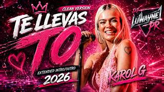 Te llevas To - Karol G Clean Version Extended Intro/Outro 2026