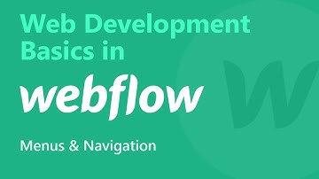 Menus and Navigation | Web Development Basics in #Webflow