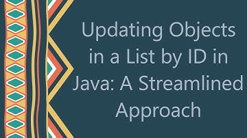 Updating Objects in a List by ID in Java: A Streamlined Approach