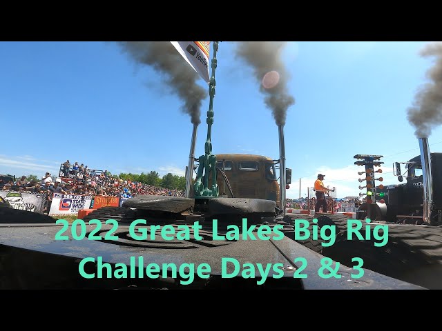 Great Lakes Big Rig Challenge 2022- Days 2 & 3 Featuring The