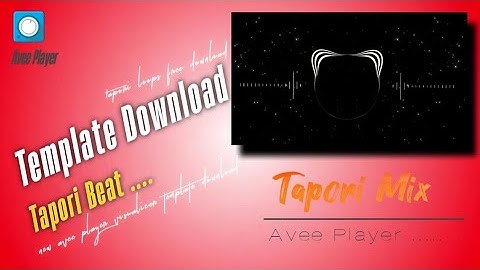 Avee Player Template Free download __X __ TAPORI  Beat Download