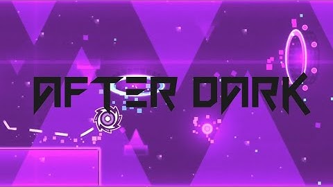 "After Dark" Geometry Dash 2.1 Layout
