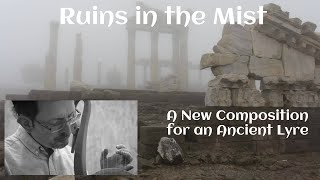 Ruins in the Mist (New Composition for an Ancient Lyre)