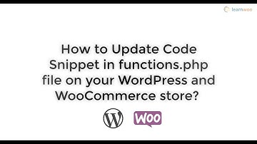 How to Update Code Snippet in functions.php file on your WordPress/WooCommerce site?