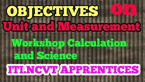 UNIT AND MEASUREMENT (WORKSHOP CALCULATION AND SCIENCE)