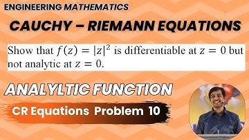 CR Equations Problem 10| Cauchy – Riemann Equations |Analytic Functions | Engineering Maths