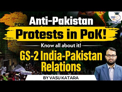 Anti-Pakistan protests in PoK! | GS-2 India-Pakistan relations | Vasu Katara | StudyIQ IAS English