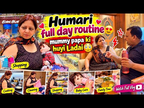 Humari full day routine 😍mummy papa ki huyi Ladai 😳