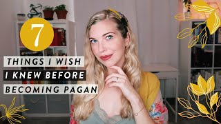 7 Things I Wish I Knew Before Becoming Pagan