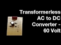 How to make Transformer-less AC to DC Converter Circuit (250 Volt to 60 Volt) | Homemade