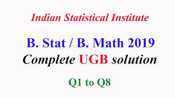 ISI 2019: B Stat / B Math 2019 UGB Complete solution Q1 to Q8