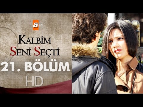 Kalbim Seni Seçti 21. Bölüm