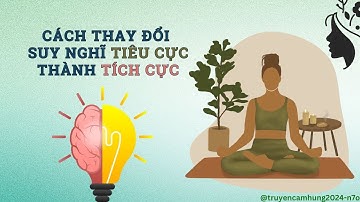 Biến Suy Nghĩ Tiêu Cực Thành Tích Cực: Bí Quyết Để Thay Đổi Cuộc Sống!