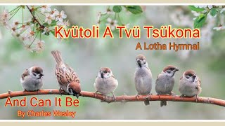 Kvütoli A Tvü Tsükona|| And Can It Be|| With Lyrics|| Lotha Gospel Song