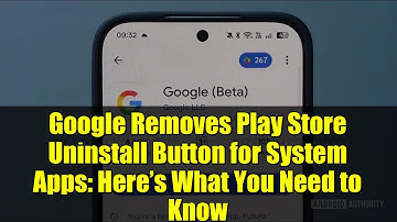 Google Removes Play Store Uninstall Button for System Apps: Here’s What You Need to Know