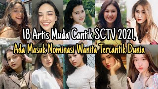 Bikin Pangling!!! 18 Artis Muda Cantik SCTV 2021, Ada Artis Masuk Nominasi Wanita Tercantik Di Dunia